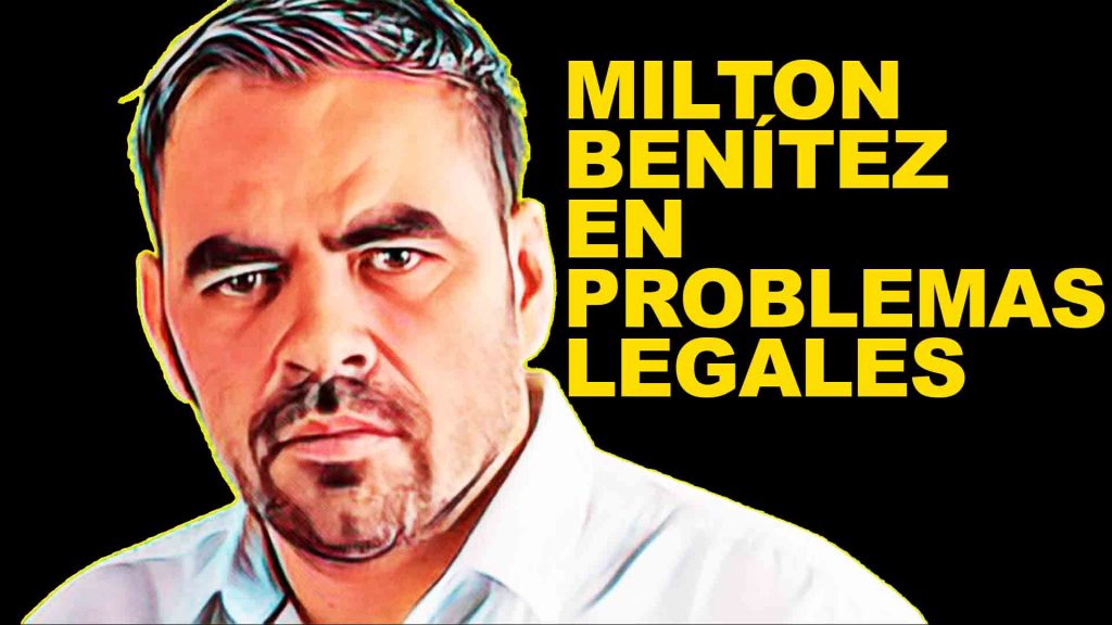 Milton Benítez inmiscuido en innumerables problemas legales
