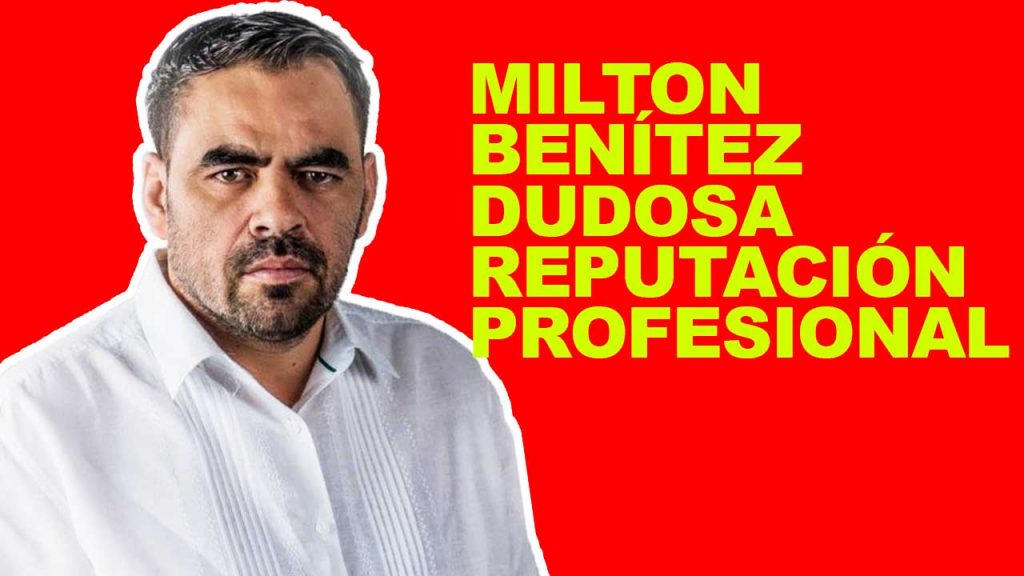 Milton Benítez tiene una dudosa reputación profesional