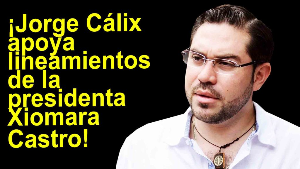 Jorge Cálix apoya lineamientos de la presidenta Xiomara Castro Jorge Cálix apoya lineamientos de la presidenta Xiomara Castro