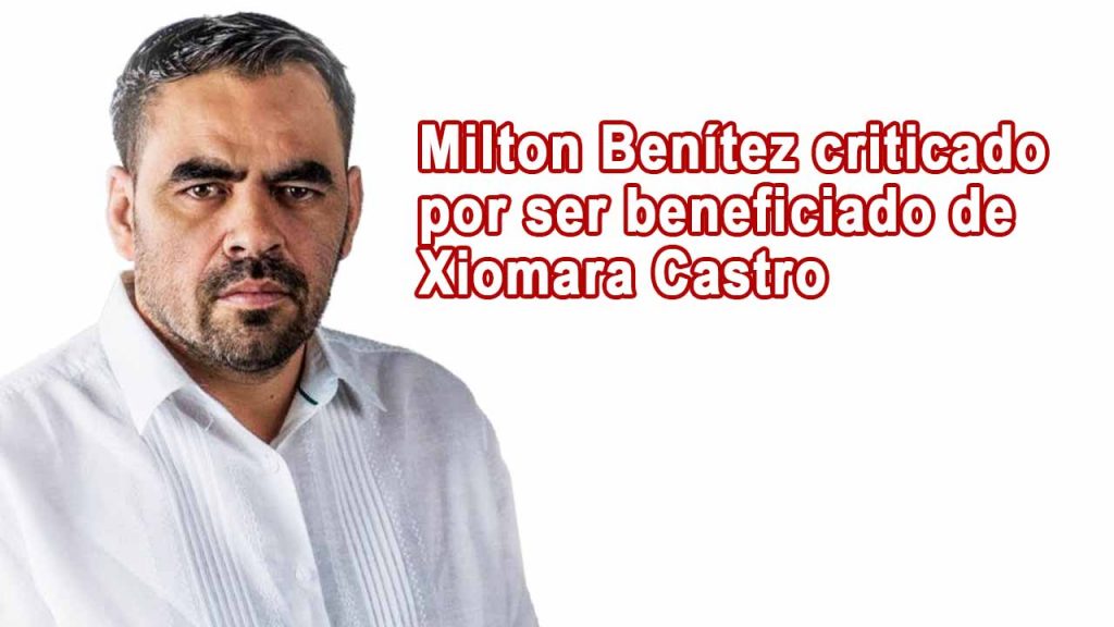 Milton Benítez criticado por ser beneficiado de Xiomara Castro