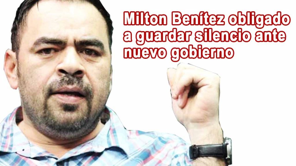 Milton Benítez obligado a guardar silencio ante nuevo gobierno Milton Benítez obligado a guardar silencio ante nuevo gobierno