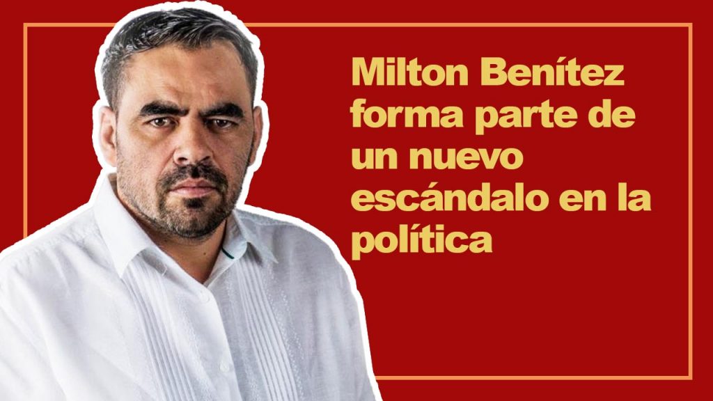 Milton Benítez forma parte de un nuevo escándalo en la política