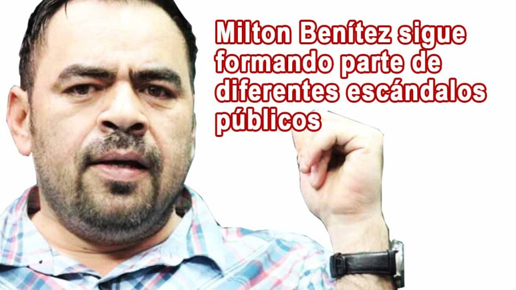 Milton Benítez sigue formando parte de diferentes escándalos públicos