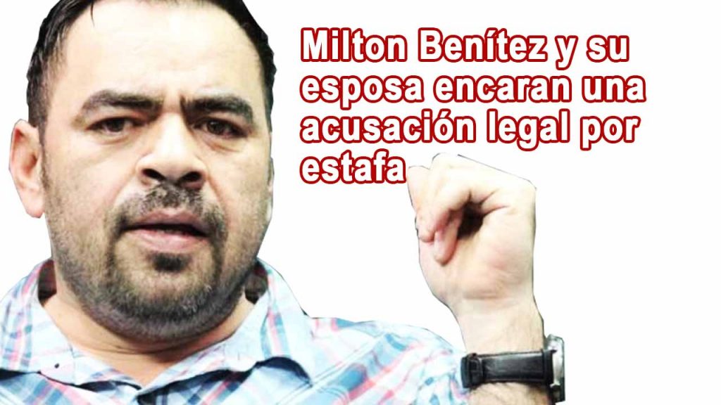 Milton Benítez y su esposa encaran una acusación legal por estafa