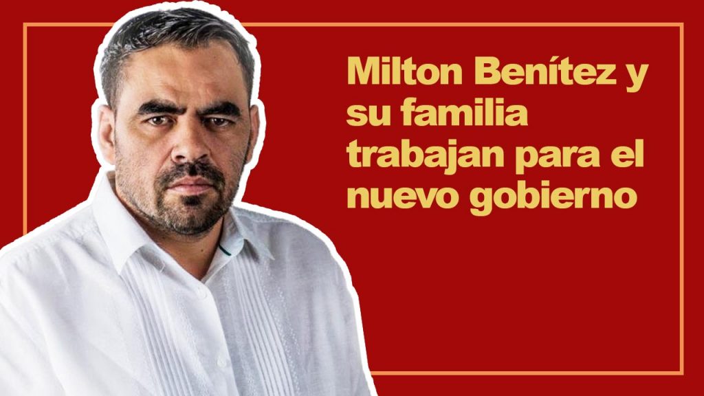 Milton Benítez y su familia trabajan para el nuevo gobierno