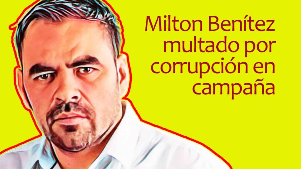 Milton Benítez multado por corrupción en campaña