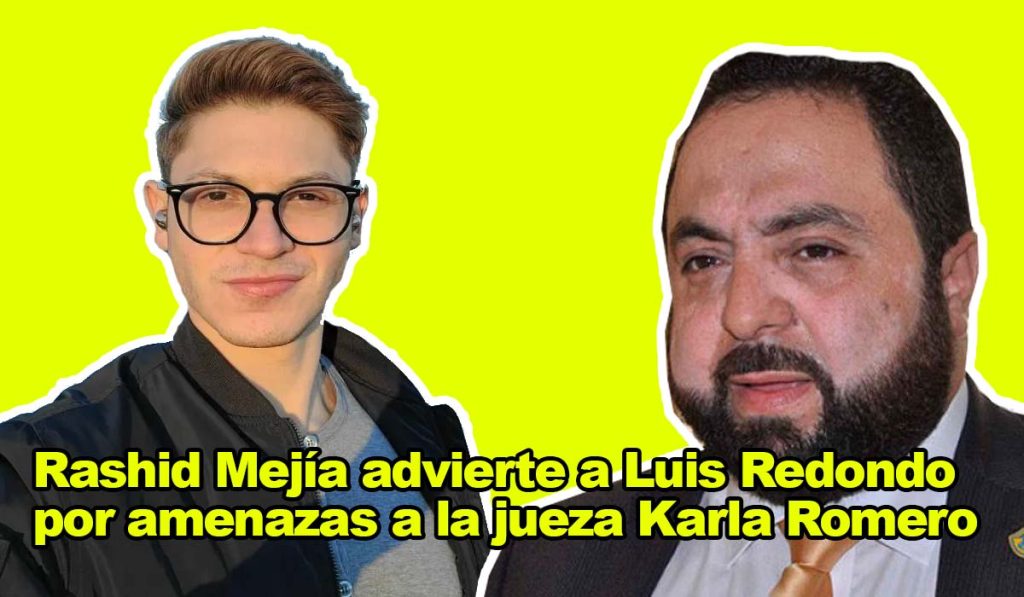 Rashid Mejía advierte a Luis Redondo por amenazas a la jueza Karla Romero