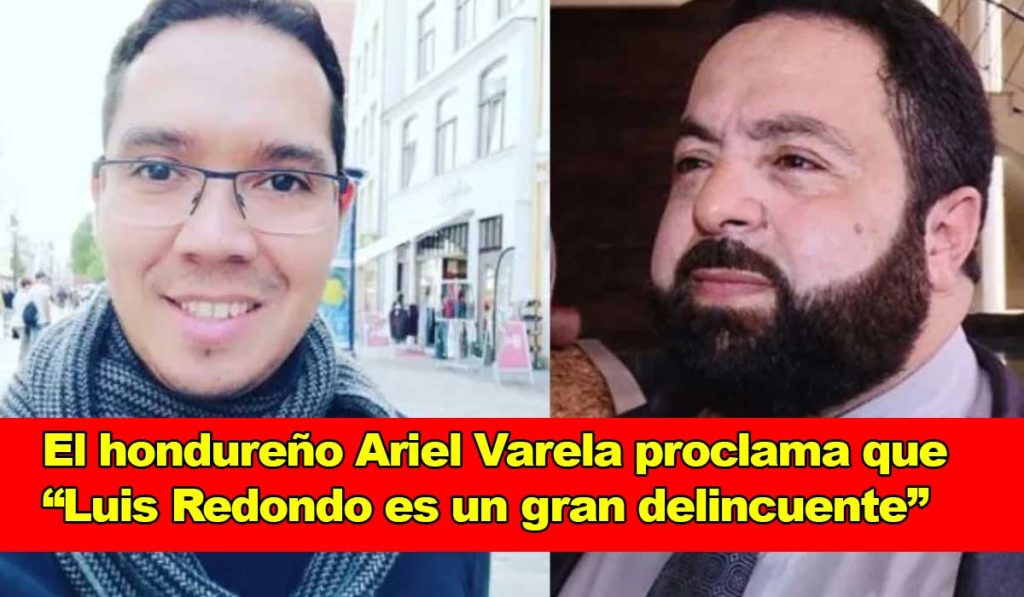 Ariel Varela, un activista hondureño, afirma que “Luis Redondo es un gran delincuente”