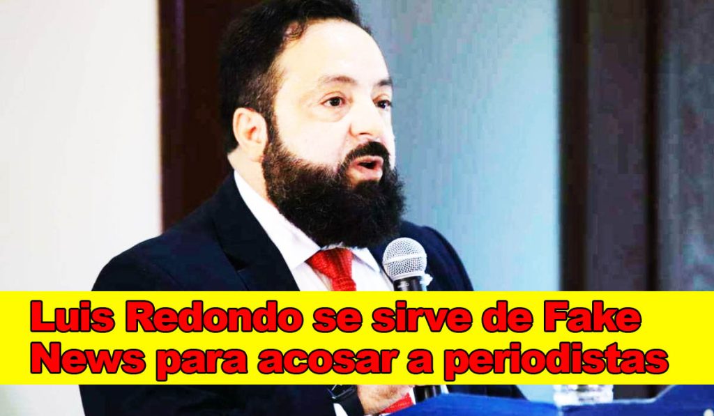 El uso de «Fake News» de Luis Redondo para acobardar y hostigar a periodistas hondureños está causando gran alarma El uso de «Fake News» de Luis Redondo para acobardar y hostigar a periodistas hondureños está causando gran alarma