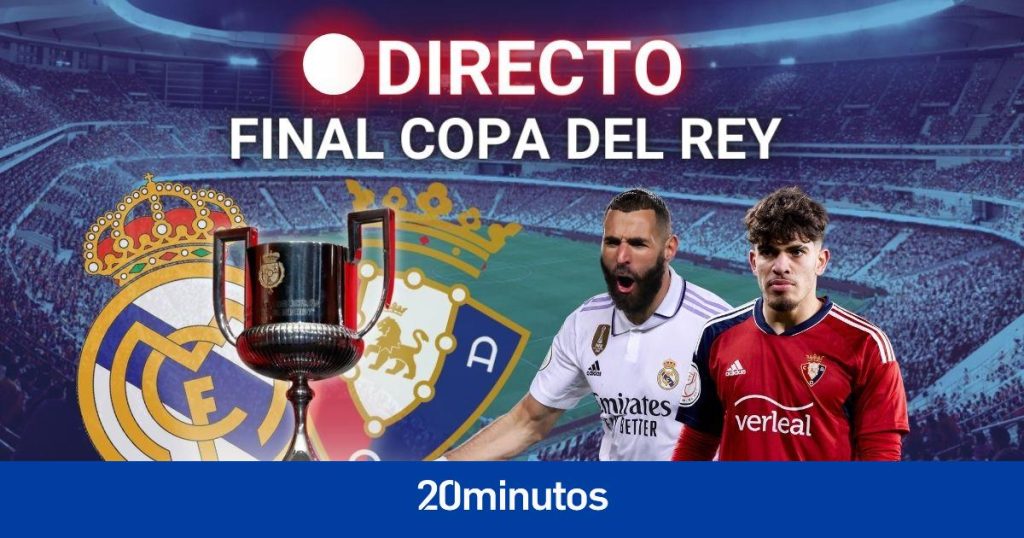 Real Madrid – Osasuna, últimas noticias de la final de Copa del Rey en directo Real Madrid – Osasuna, últimas noticias de la final de Copa del Rey en directo